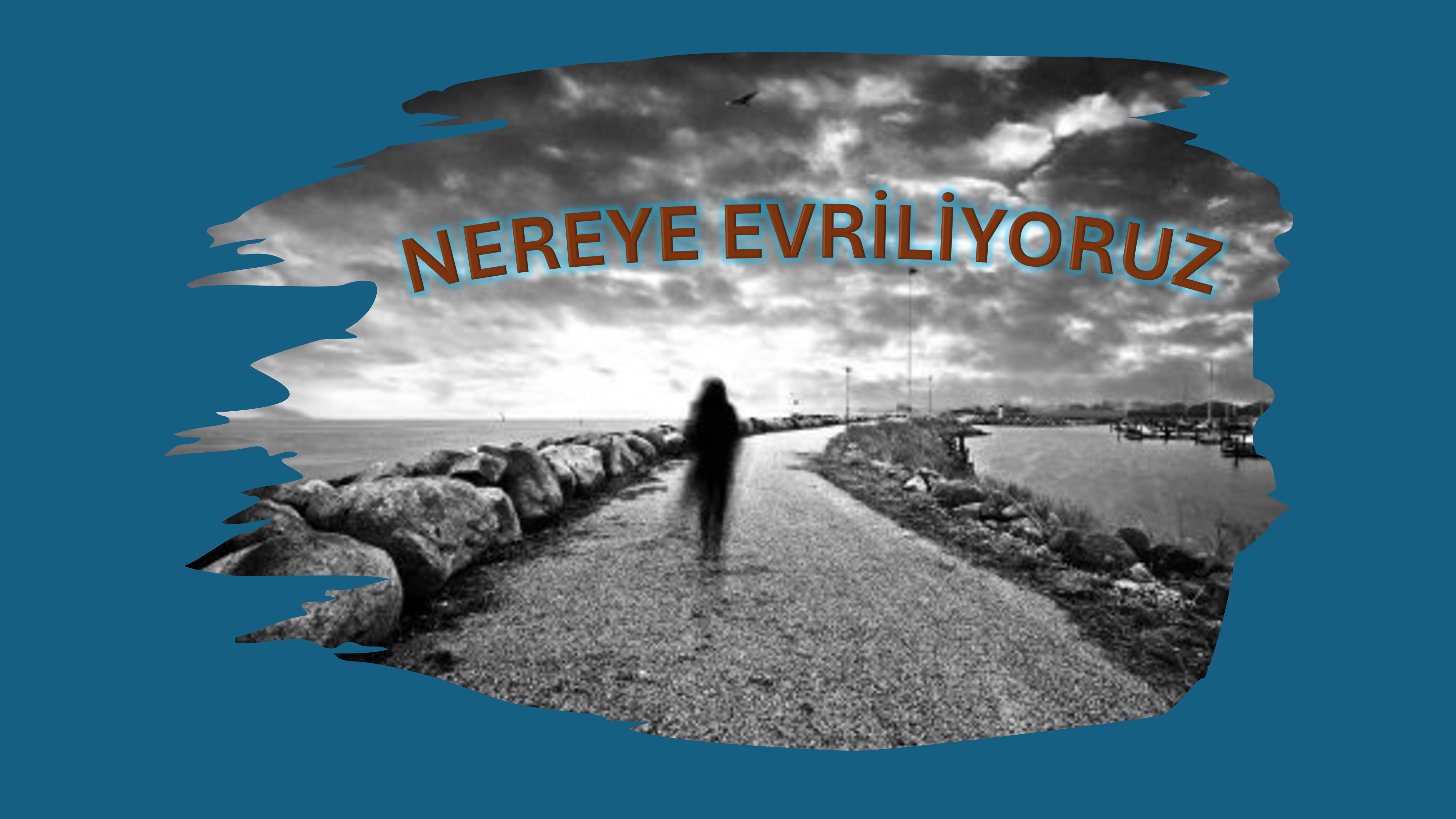 NEREYE EVRİLİYORUZ